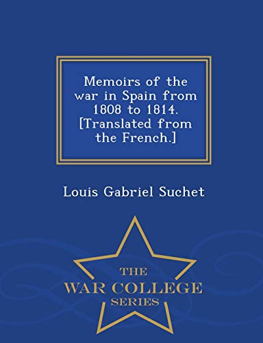 Memoirs of the war in Spain from 1808 to 1814. [Translated from the Fr