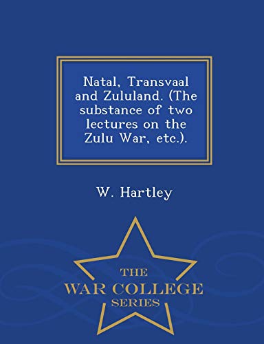 Natal, Transvaal and Zululand. (the Substance of Two Lectures on the Z