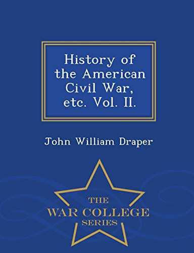History of the American Civil War, etc. Vol. II. - War College Series