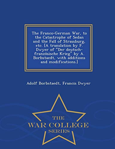 The Franco-German War, to the Catastrophe of Sedan and the Fall of Str cover