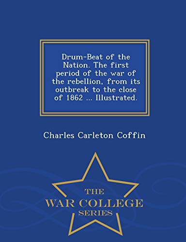 Drum-Beat of the Nation. The first period of the war of the rebellion, cover
