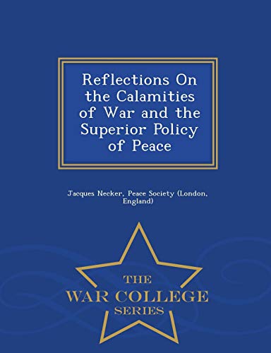 Reflections on the Calamities of War and the Superior Policy of Peace