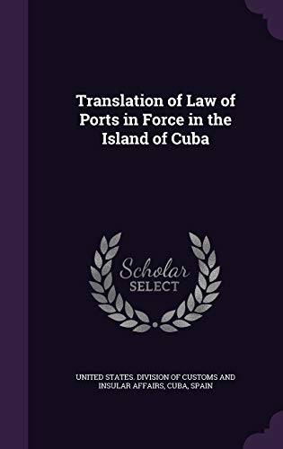 Translation of Law of Ports in Force in the Island of Cuba