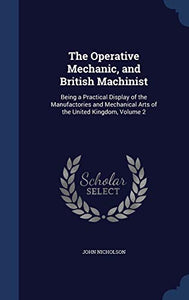 The Operative Mechanic, and British Machinist 