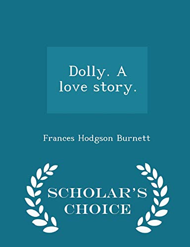 Dolly. a Love Story. - Scholar's Choice Edition cover