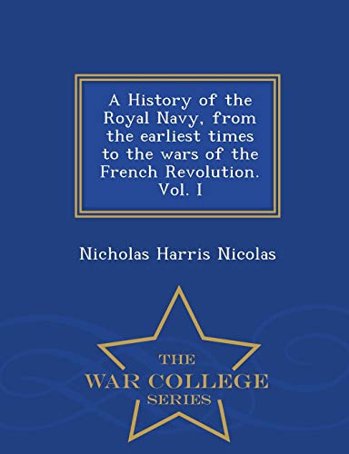 A History of the Royal Navy, from the earliest times to the wars of th