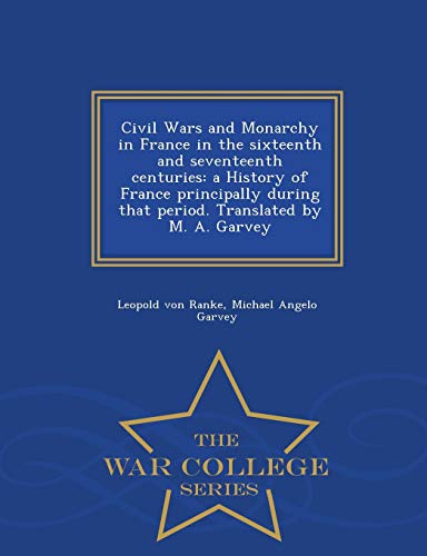 Civil Wars and Monarchy in France in the sixteenth and seventeenth cen