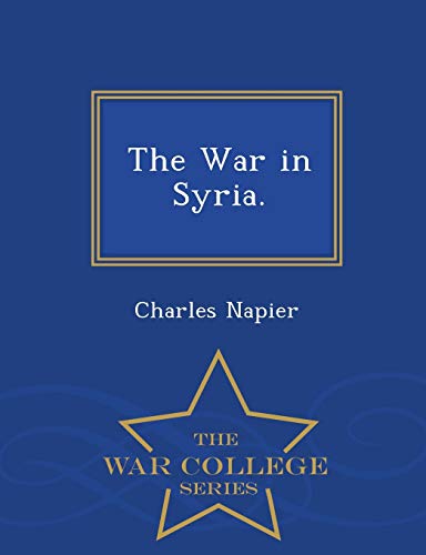 The War in Syria. - War College Series