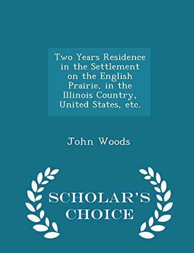 Two Years Residence in the Settlement on the English Prairie, in the I cover