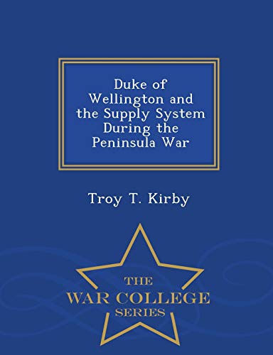 Duke of Wellington and the Supply System During the Peninsula War - Wa cover