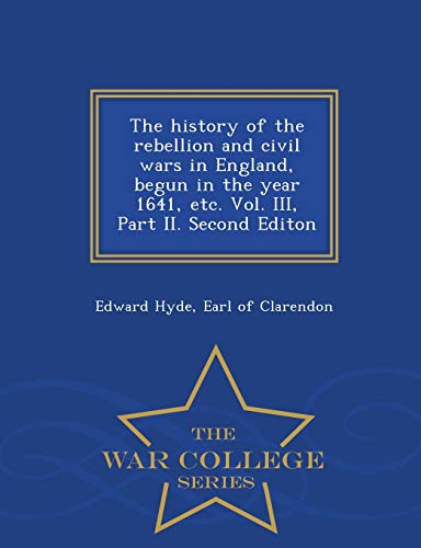 The history of the rebellion and civil wars in England, begun in the y