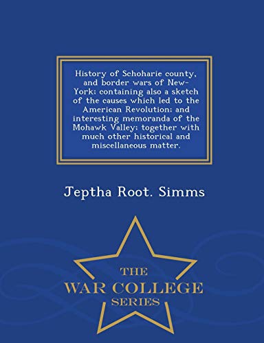 History of Schoharie county, and border wars of New-York; containing a