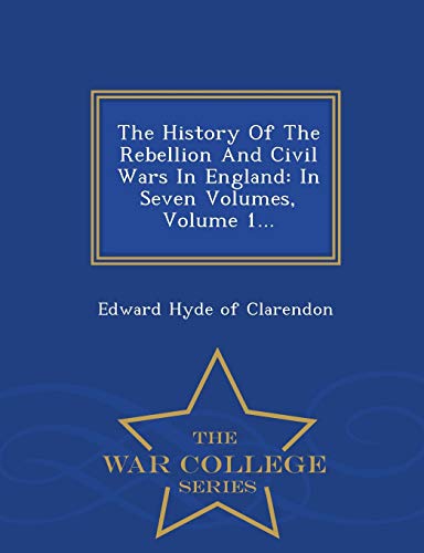 The History Of The Rebellion And Civil Wars In England