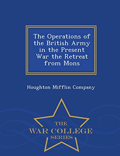 The Operations of the British Army in the Present War the Retreat from cover