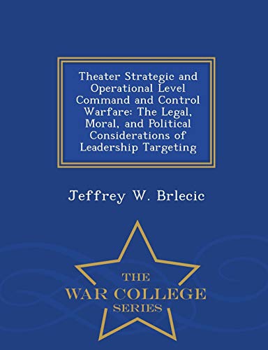 Theater Strategic and Operational Level Command and Control Warfare