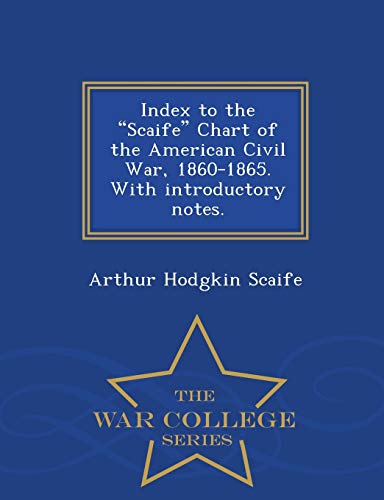 Index to the Scaife Chart of the American Civil War, 1860-1865. with I
