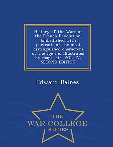 History of the Wars of the French Revolution. Embellished with portrai