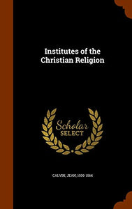 Institutes of the Christian Religion 