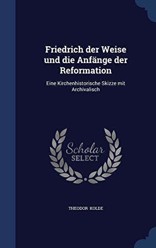 Friedrich der Weise und die Anfänge der Reformation