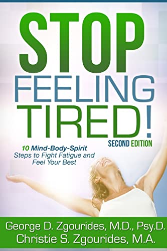 STOP FEELING TIRED! 10 Mind-Body-Spirit Steps to Fight Fatigue and Feel Your Best - Second Edition
