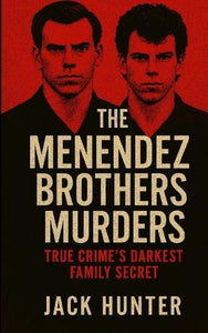 The Menendez Brothers Murders 