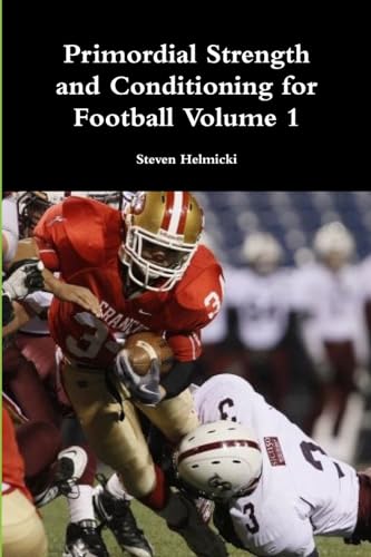 Primordial Strength and Conditioning for Football Volume 1