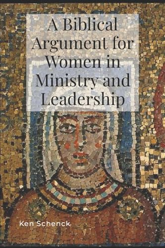 A Biblical Argument for Women in Ministry and Leadership
