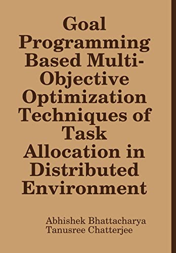 Goal Programming Based Multi-Objective Optimization Techniques of Task Allocation in Distributed Environment