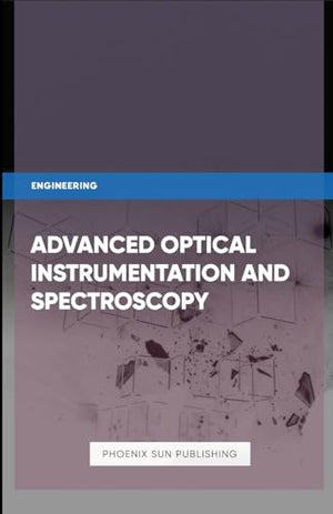 Advanced Optical Instrumentation and Spectroscopy