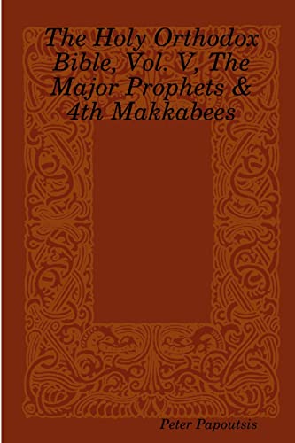 The Holy Orthodox Bible, Vol. V, The Major Prophets & 4th Makkabees
