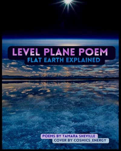 Level Plane Poem - Flat Earth Explained (Level Plane Poem Series) By ...