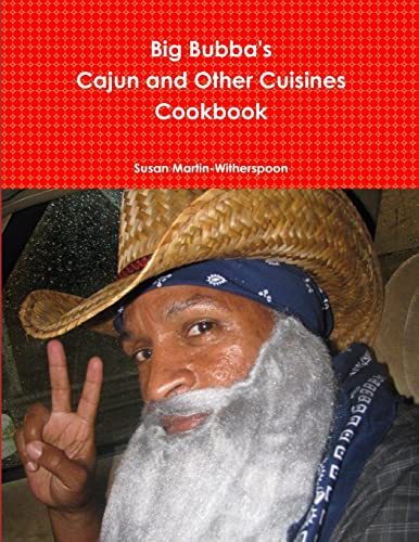 Big Bubba's Cajun and Other Cuisines Cookbook