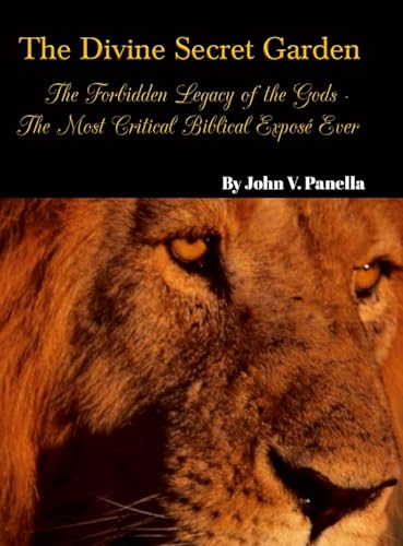 The Divine Secret Garden - Forbidden Legacy of the Gods - The Most Critical Biblical Expose Ever