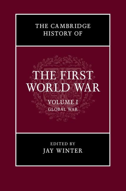 The Cambridge History of the First World War: Volume 1, Global War