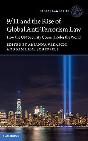 9/11 and the Rise of Global Anti-Terrorism Law