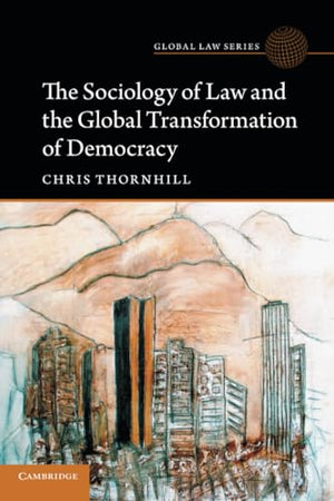 The Sociology of Law and the Global Transformation of Democracy