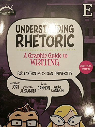 Understanding Rhetoic: A Graphic Guide to Writing, Eastern Michigan University 2015-2016 Edition