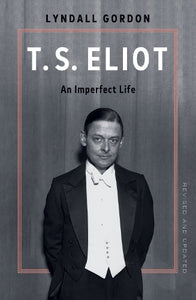 T.S. Eliot: An Imperfect Life 