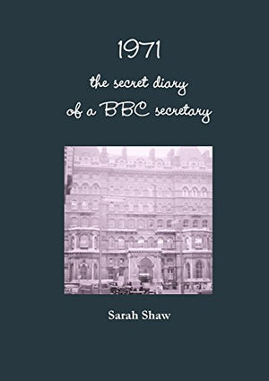 1971 : the Secret Diary of a BBC Secretary