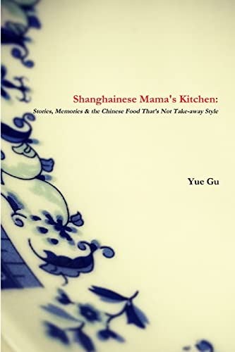 Shanghainese Mama's Kitchen: Stories, Memories & the Chinese Food That cover