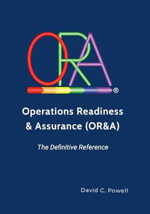 Operations Readiness & Assurance (OR&A) - The Definitive Reference