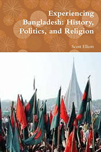Experiencing Bangladesh: History, Politics, and Religion cover