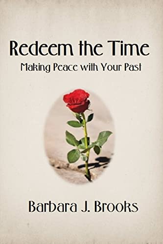 Redeem the Time: Making Peace with Your Past