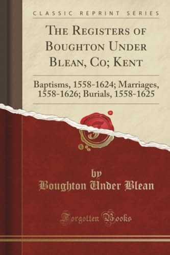 The Registers of Boughton Under Blean, Co; Kent