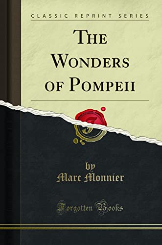 The Wonders of Pompeii (Classic Reprint) cover