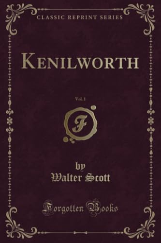 Kenilworth, Vol. 1 (Classic Reprint)