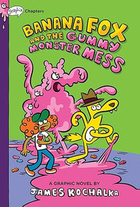 Banana Fox and the Gummy Monster Mess: A Graphix Chapters Book (Banana Fox #3) 