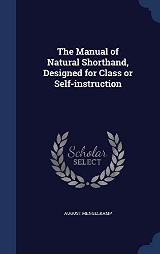 The Manual of Natural Shorthand, Designed for Class or Self-instructio