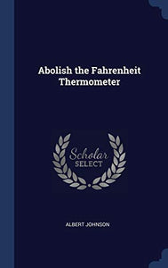 Abolish the Fahrenheit Thermometer 