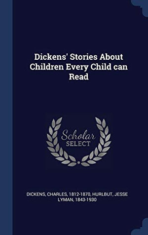 Dickens' Stories About Children Every Child can Read
